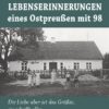 Lebenserinnerungen Lebenserinnerungen eines Ostpreußen mit 98