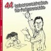 Umschlag Druck.indd 44 Lebensweisheiten für Aufgeweckte