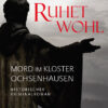 Ruhet Wohl RUHET WOHL - Mord im Kloster Ochsenhausen