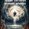 Jesus Christus Kommt Wieder Jesus Christus kommt wieder