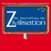 Abschaffung Der Zivilisation Die Abschaffung der Zivilisation