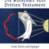Die Botschaft Vom Dritten Testamant Die Botschaft vom Dritten Testament