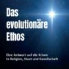 Ethos Das evolutionäre Ethos
