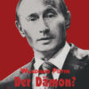 Putin Wladimir Putin - Der Dämon?