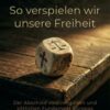 So Verspielen Wir Coverbild So verspielen wir unsere Freiheit